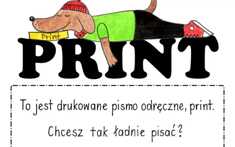 Piesek w czapce i zielonej bluzce leży na wielkich, czarnych literach "PRINT". Obok napis: "To jest drukowane pismo odręczne, print. Chcesz tak ładnie pisać?".