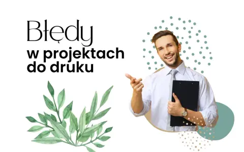 Uśmiechnięty mężczyzna z teczką wskazuje na tekst "Błędy w projektach do druku".