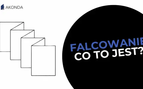 Ilustracja przedstawia schematyczne zagięcia papieru, obok napis "FALCOWANIE CO TO JEST?".